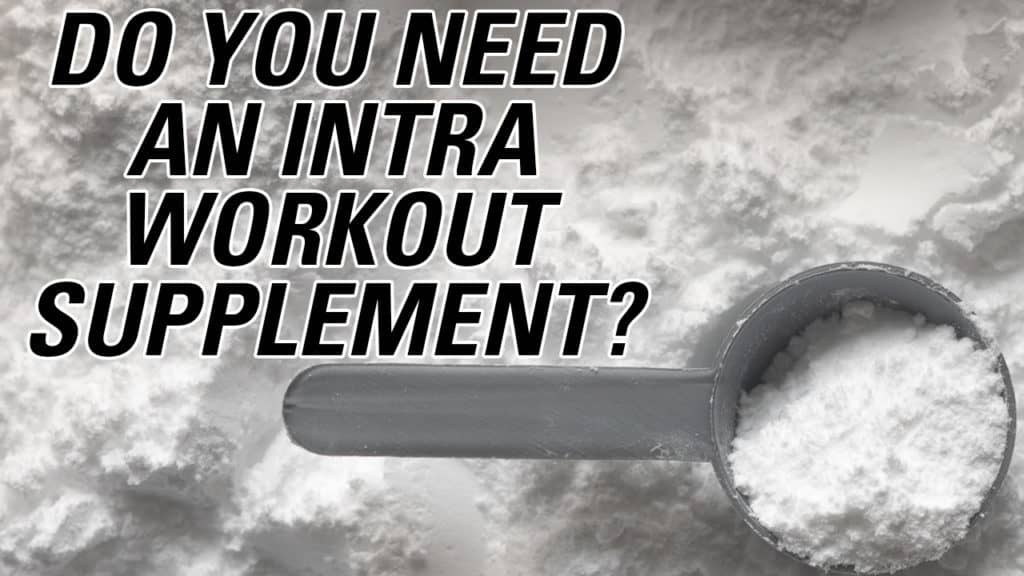 Are Intra Workout Supplements Necessary Mindsets And Reps